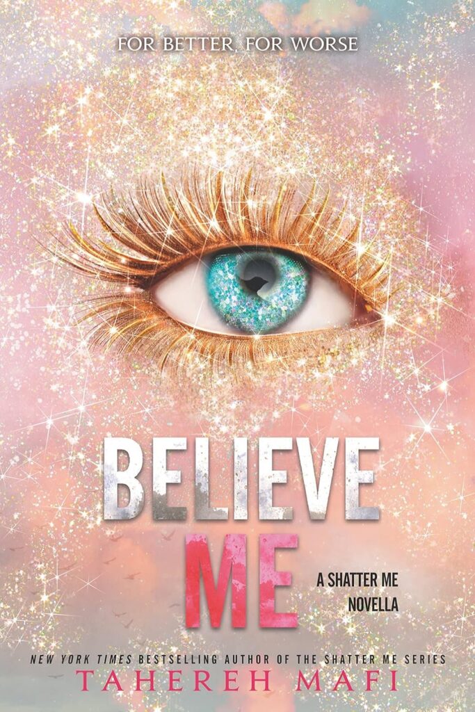 Believe Me (Shatter Me Book 6.5)